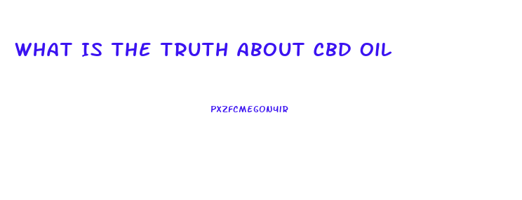 What Is The Truth About Cbd Oil