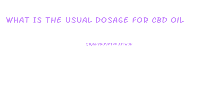 What Is The Usual Dosage For Cbd Oil