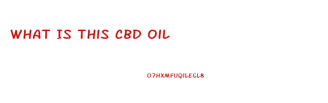 What Is This Cbd Oil