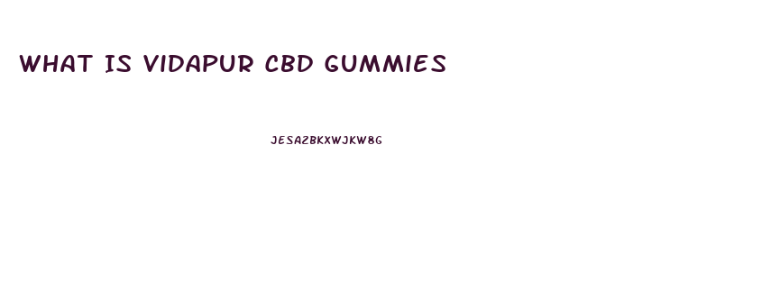 What Is Vidapur Cbd Gummies