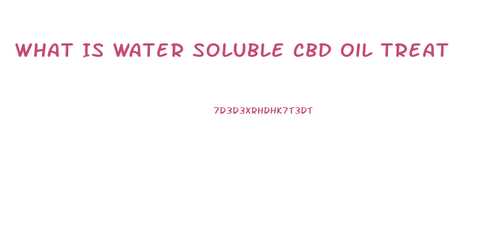 What Is Water Soluble Cbd Oil Treat