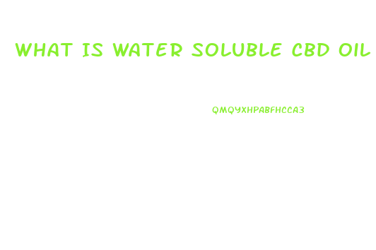 What Is Water Soluble Cbd Oil Treat