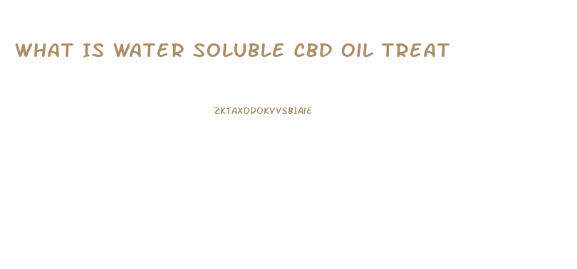 What Is Water Soluble Cbd Oil Treat