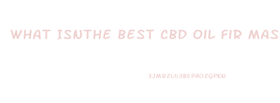 What Isnthe Best Cbd Oil Fir Massage