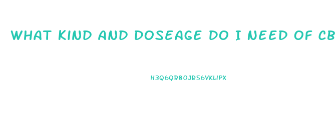 What Kind And Doseage Do I Need Of Cbd Oil For Leg Pain