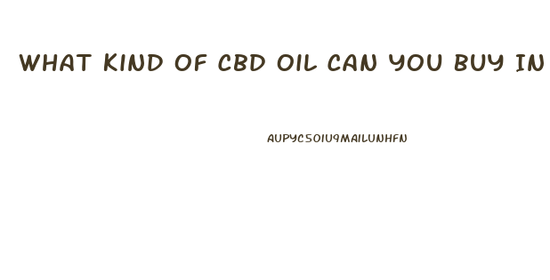 What Kind Of Cbd Oil Can You Buy In Kansas