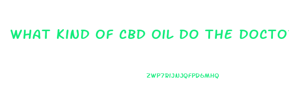 What Kind Of Cbd Oil Do The Doctors Recommend