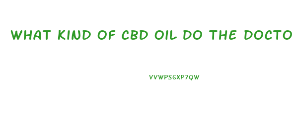 What Kind Of Cbd Oil Do The Doctors Recommend