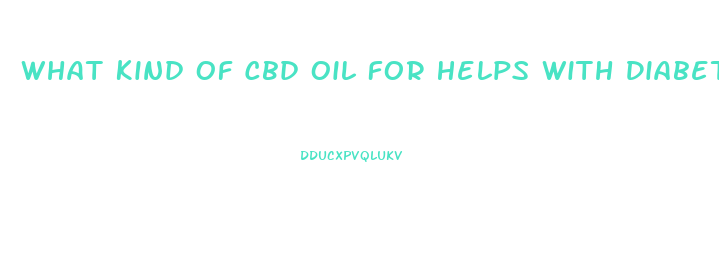 What Kind Of Cbd Oil For Helps With Diabetics