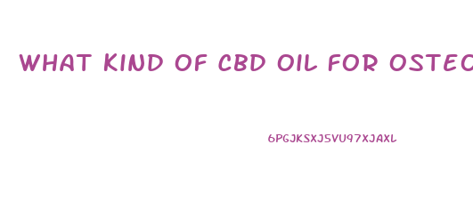 What Kind Of Cbd Oil For Osteoarthritis