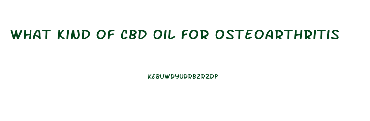 What Kind Of Cbd Oil For Osteoarthritis