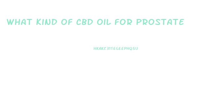 What Kind Of Cbd Oil For Prostate