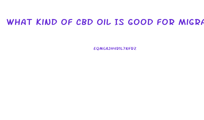 What Kind Of Cbd Oil Is Good For Migraines