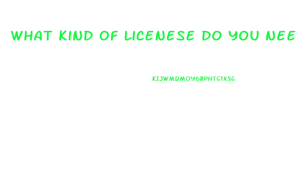 What Kind Of Licenese Do You Need To Sell Cbd Oil