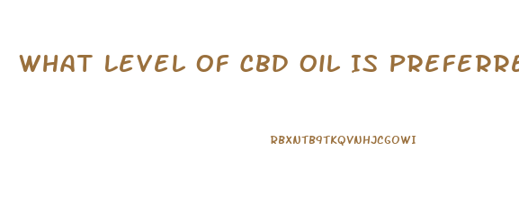 What Level Of Cbd Oil Is Preferred For Use In Dogs