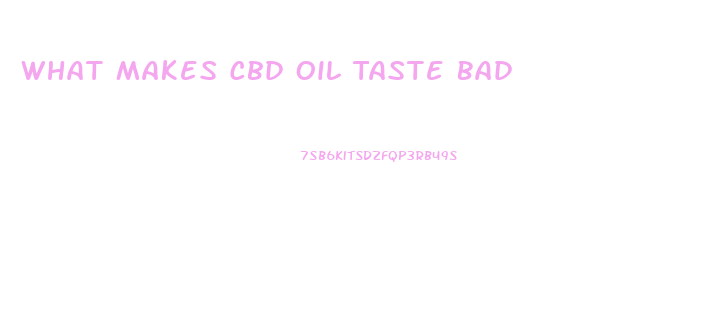 What Makes Cbd Oil Taste Bad