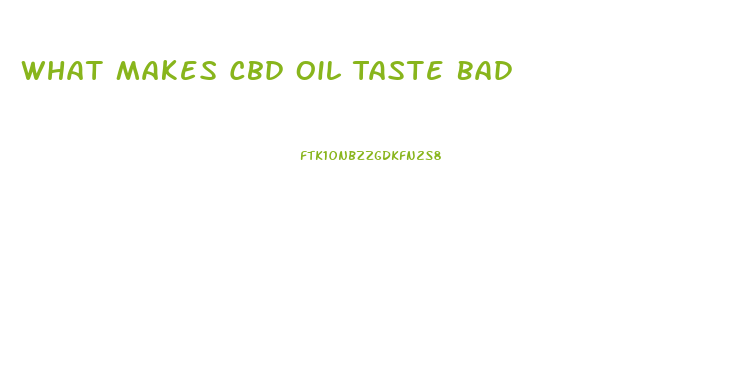 What Makes Cbd Oil Taste Bad