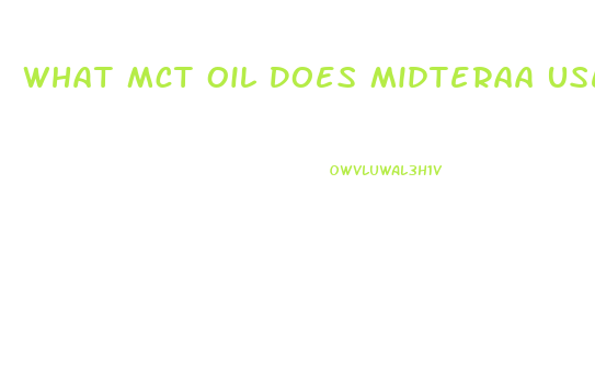 What Mct Oil Does Midteraa Use In Their Cbd Oil