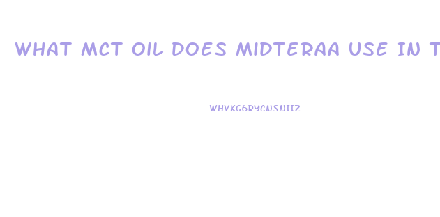 What Mct Oil Does Midteraa Use In Their Cbd Oil