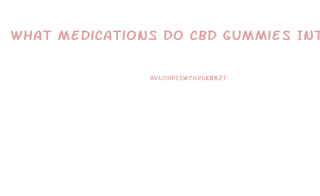 What Medications Do Cbd Gummies Interact With
