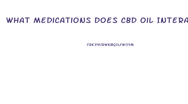 What Medications Does Cbd Oil Interact With