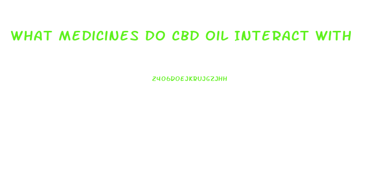 What Medicines Do Cbd Oil Interact With