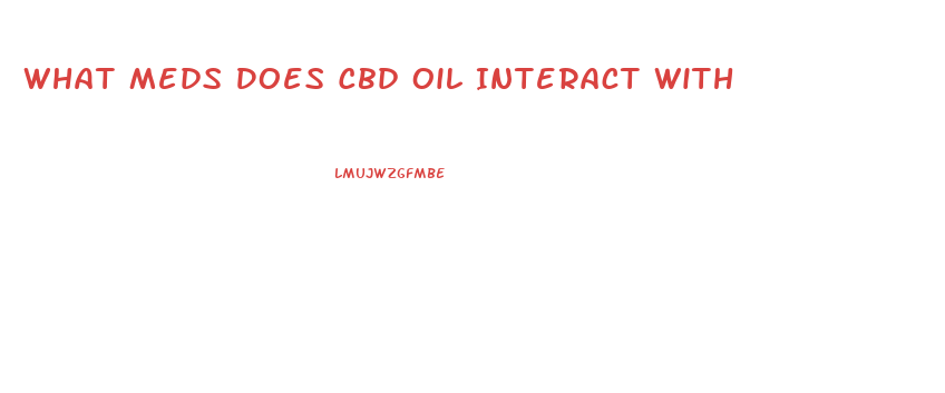 What Meds Does Cbd Oil Interact With