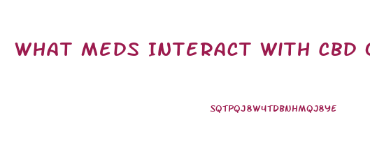 What Meds Interact With Cbd Oil