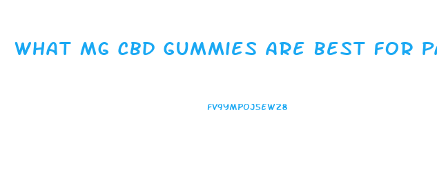 What Mg Cbd Gummies Are Best For Pain