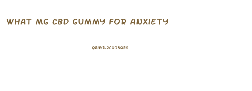 What Mg Cbd Gummy For Anxiety
