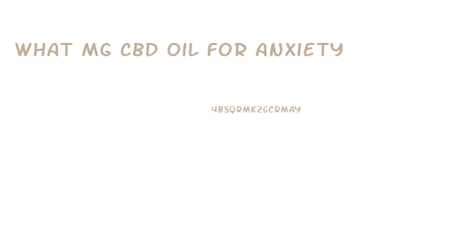 What Mg Cbd Oil For Anxiety