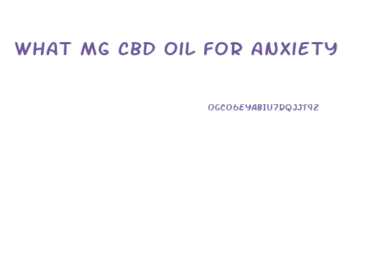 What Mg Cbd Oil For Anxiety