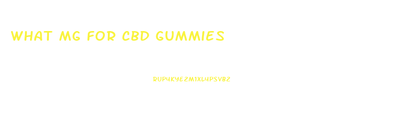 What Mg For Cbd Gummies