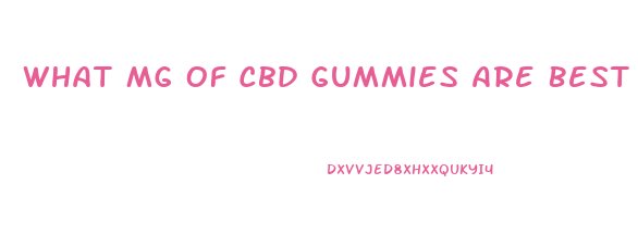 What Mg Of Cbd Gummies Are Best For Anxiety