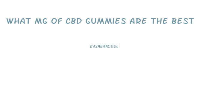 What Mg Of Cbd Gummies Are The Best