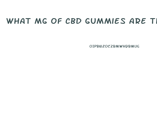 What Mg Of Cbd Gummies Are The Best