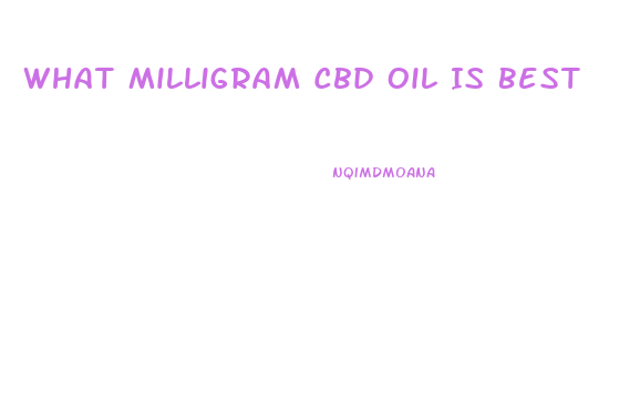 What Milligram Cbd Oil Is Best