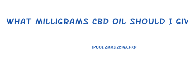 What Milligrams Cbd Oil Should I Give Kids