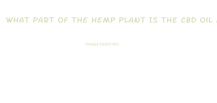 What Part Of The Hemp Plant Is The Cbd Oil Made From Hemp