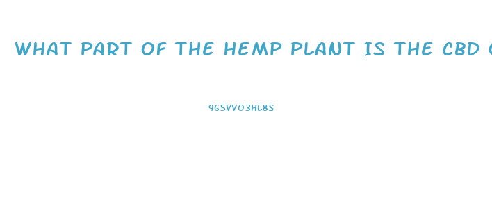 What Part Of The Hemp Plant Is The Cbd Oil Made From Hemp
