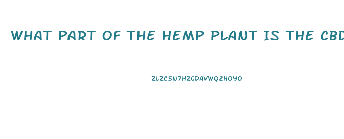 What Part Of The Hemp Plant Is The Cbd Oil Made From Hemp