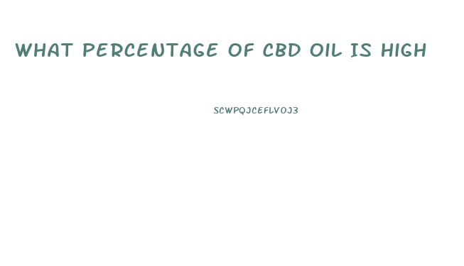 What Percentage Of Cbd Oil Is High