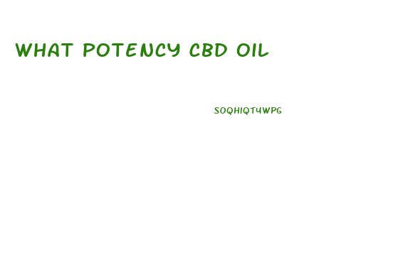 What Potency Cbd Oil