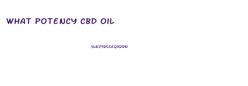 What Potency Cbd Oil