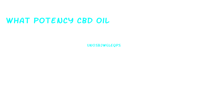 What Potency Cbd Oil