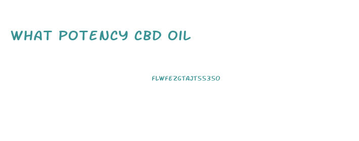 What Potency Cbd Oil