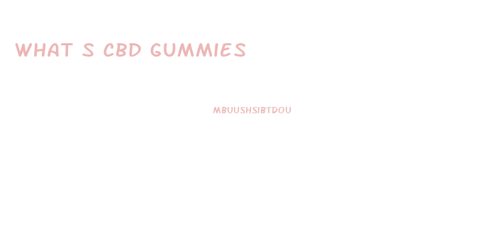 What S Cbd Gummies