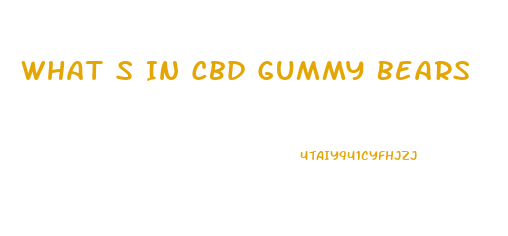 What S In Cbd Gummy Bears