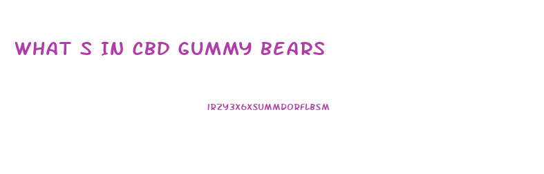 What S In Cbd Gummy Bears