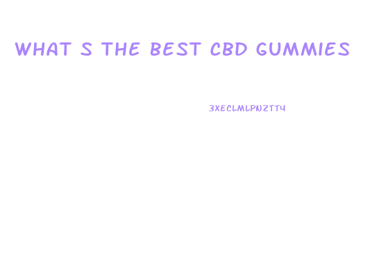 What S The Best Cbd Gummies